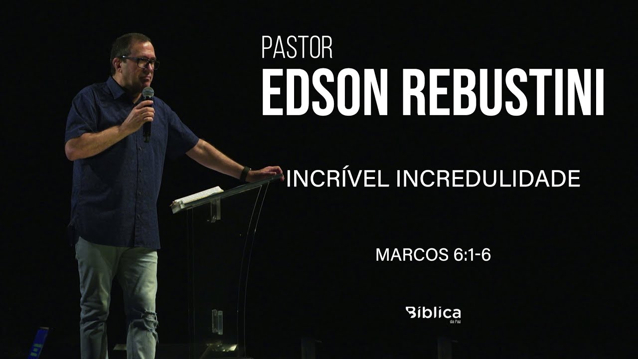 Marcos 6:1-6 - Incrível incredulidade
