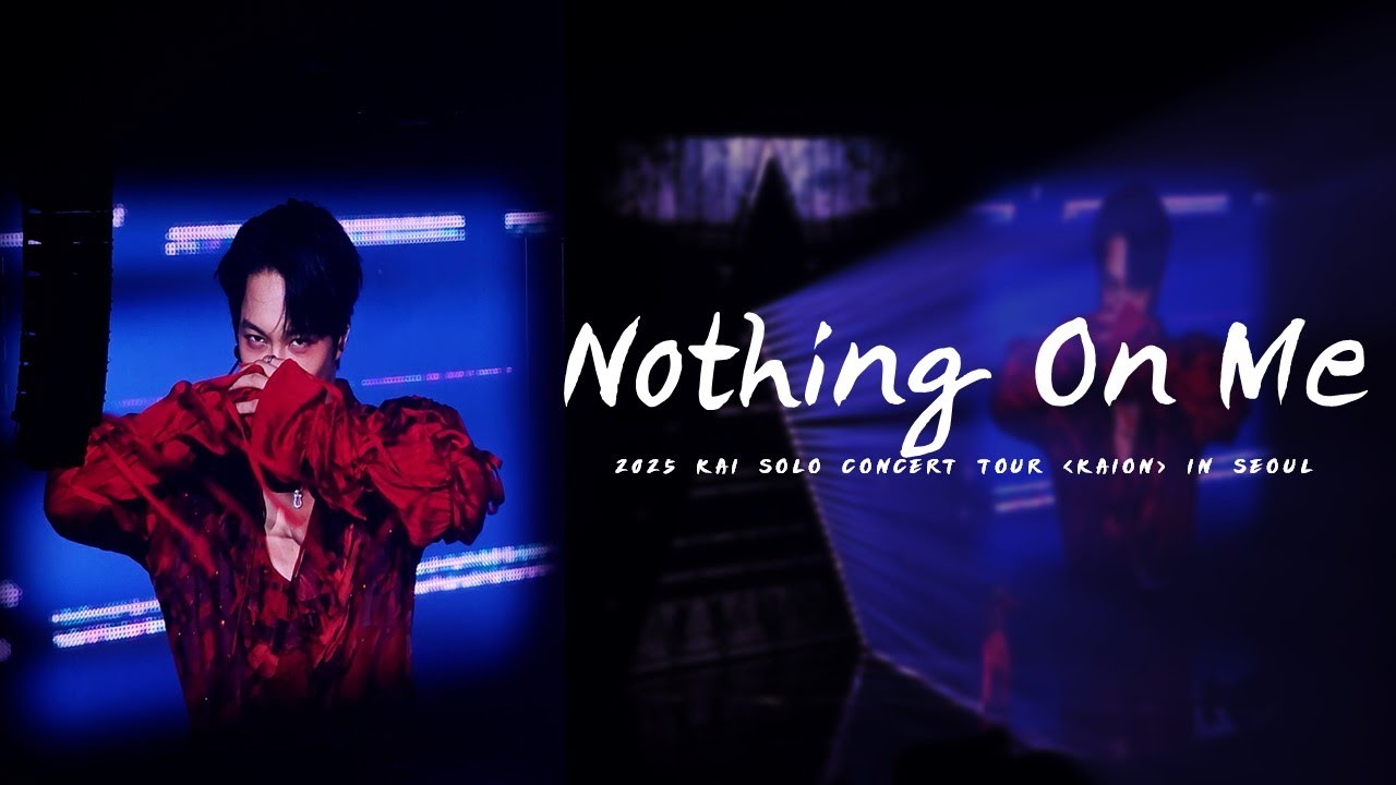 [Fancam] 25.05.17-18 KAI SOLO CONCERT TOUR 'KAION' in SEOUL - Nothing On Me
