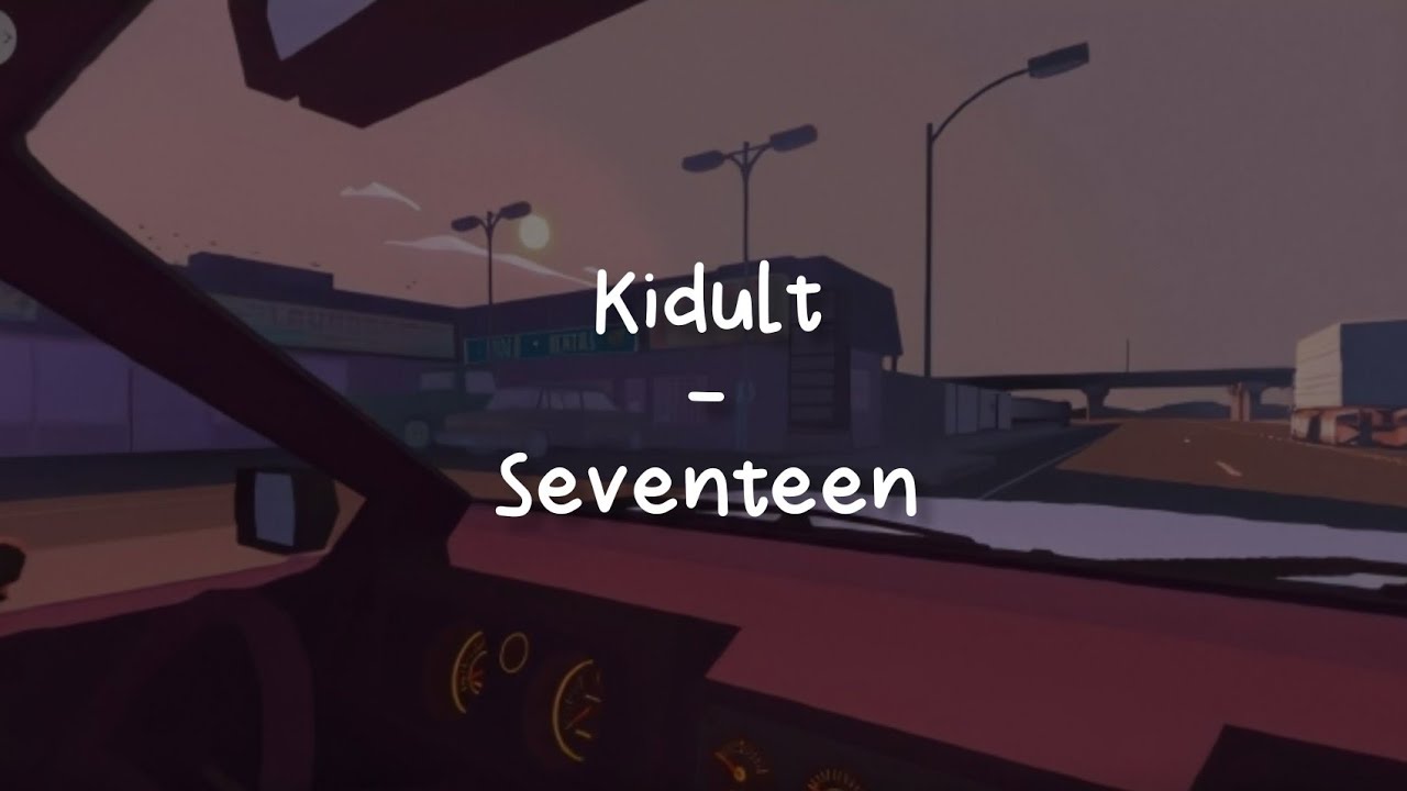 Kidult - Seventeen [LIRIK SUB INDO]