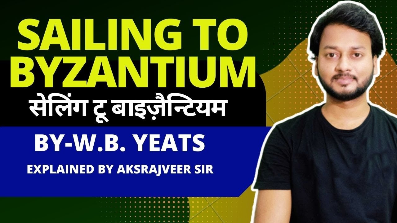 Sailing to Byzantium by W. B. Yeats || Summary and Analysis