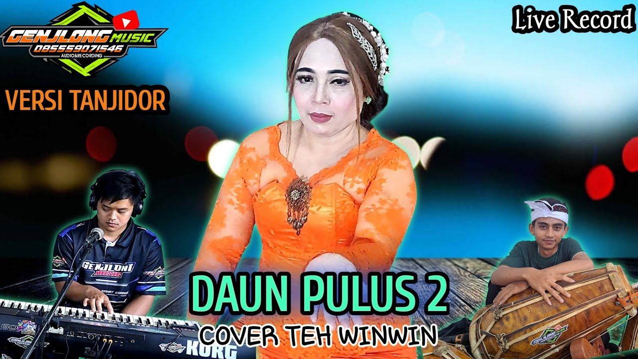 DAUN PULUS 2_ COVER TEH WINWIN - VERSI BAJIDOR (Genjlong music)