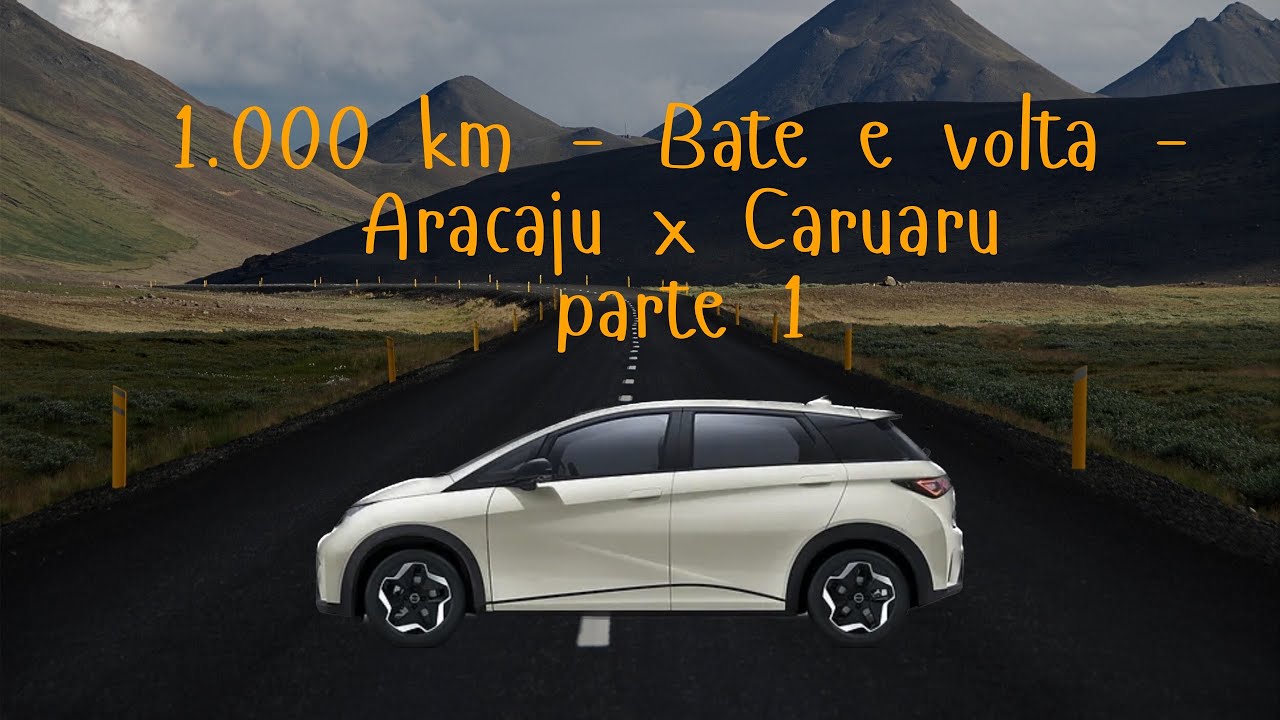 1.000 km em 24hs - bate e volta - Aracaju-SE x Caruaru-PE (parte 1) com o BYD dolphin