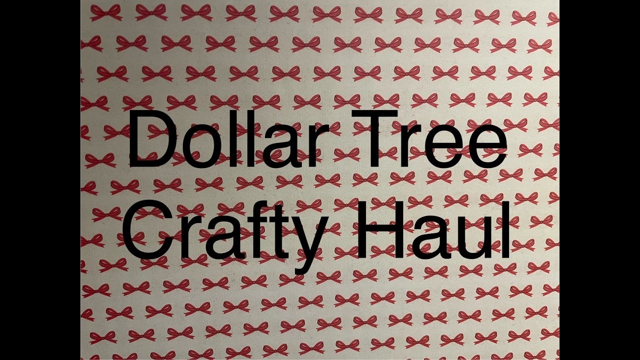 Dollar Tree Crafty Haul