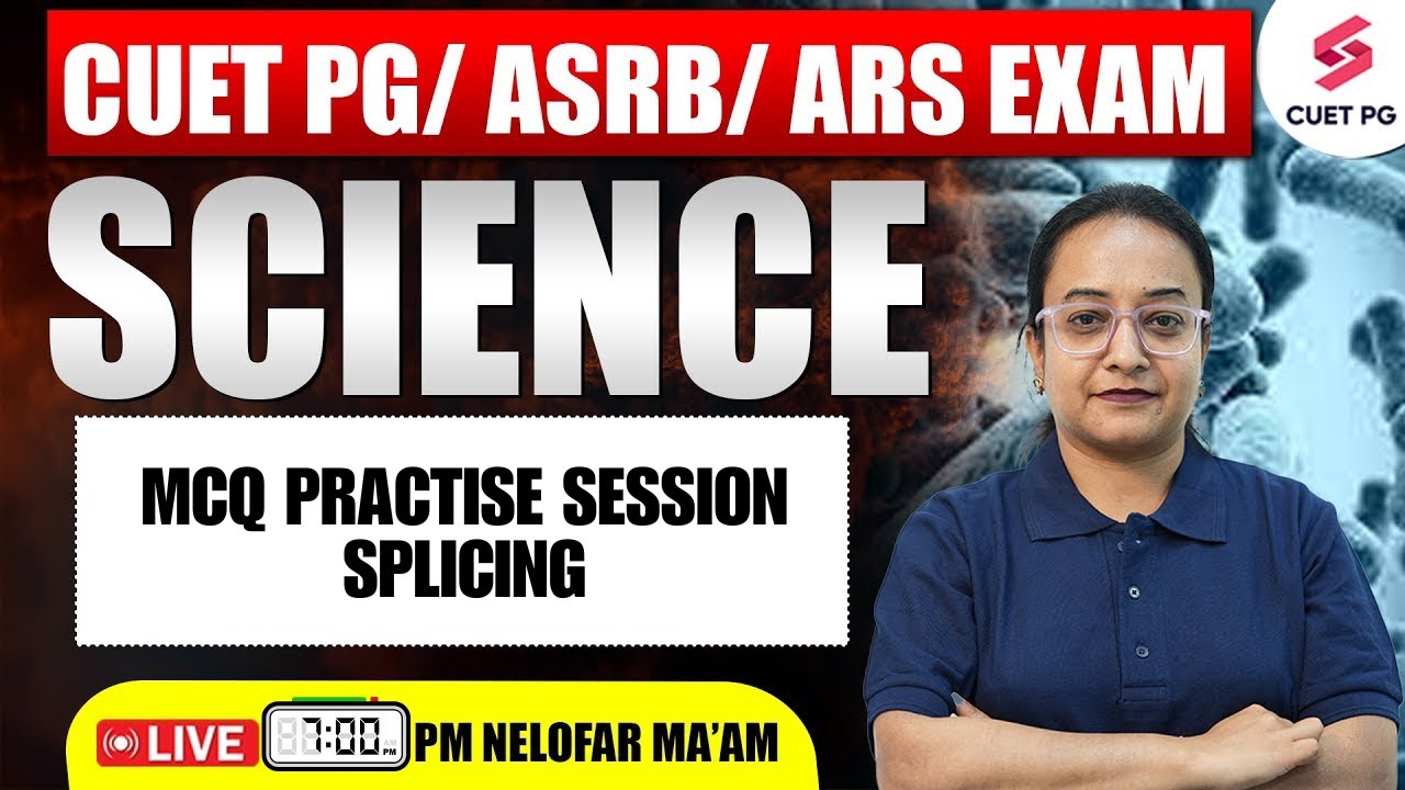 CUET PG/ ASRB/ ARS Exam Science Preparation (MCQ/ Practise session- Splicing ) Nelofar Ma'am