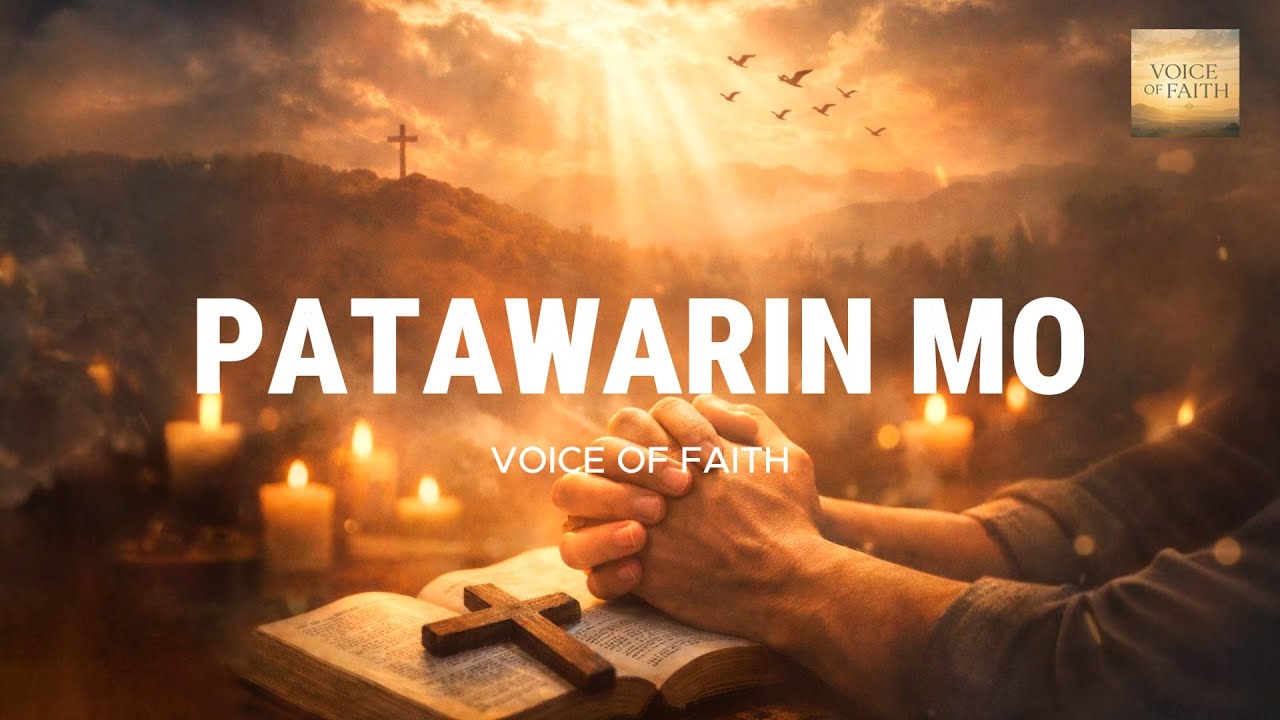 PATAWARIN MO | Reflection Song | Voice of Faith