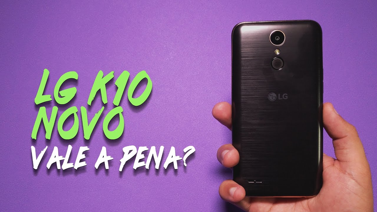 O LG K10 NOVO Vale a Pena?