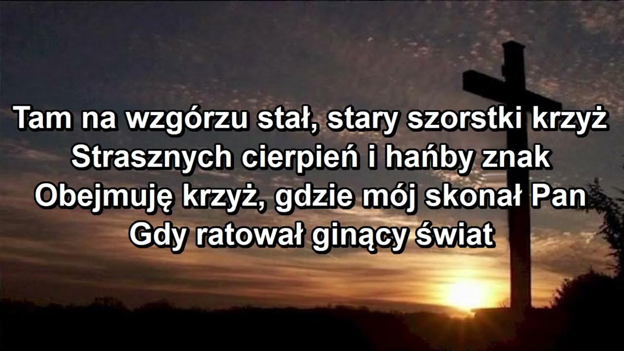 Tam na wzgórzu stał stary szorstki krzyż
