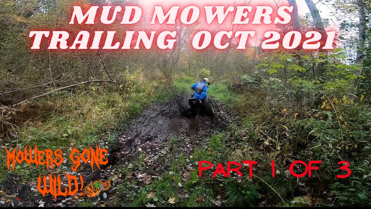 Mud Mowers Trail Riding Part 1 of 3