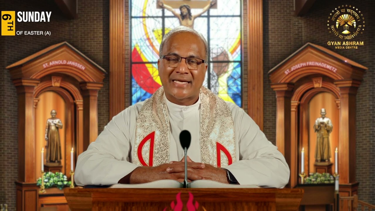 6th Sunday 0f Easter(A) | Fr. Callisto Gomes SVD | GYAN ASHRAM MEDIA CENTRE | Fr. Ronald D Silva SVD