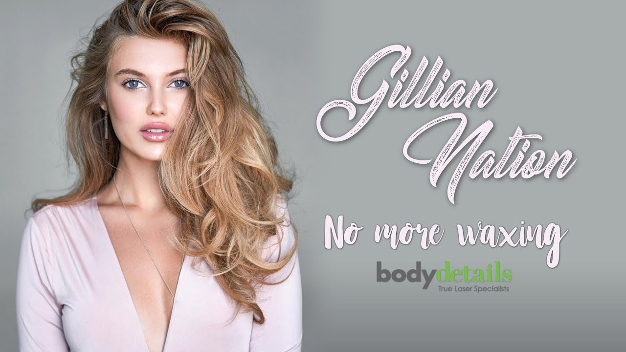 Laser Har Removal Doesn't Hurt | Gillian Nation | Body Details