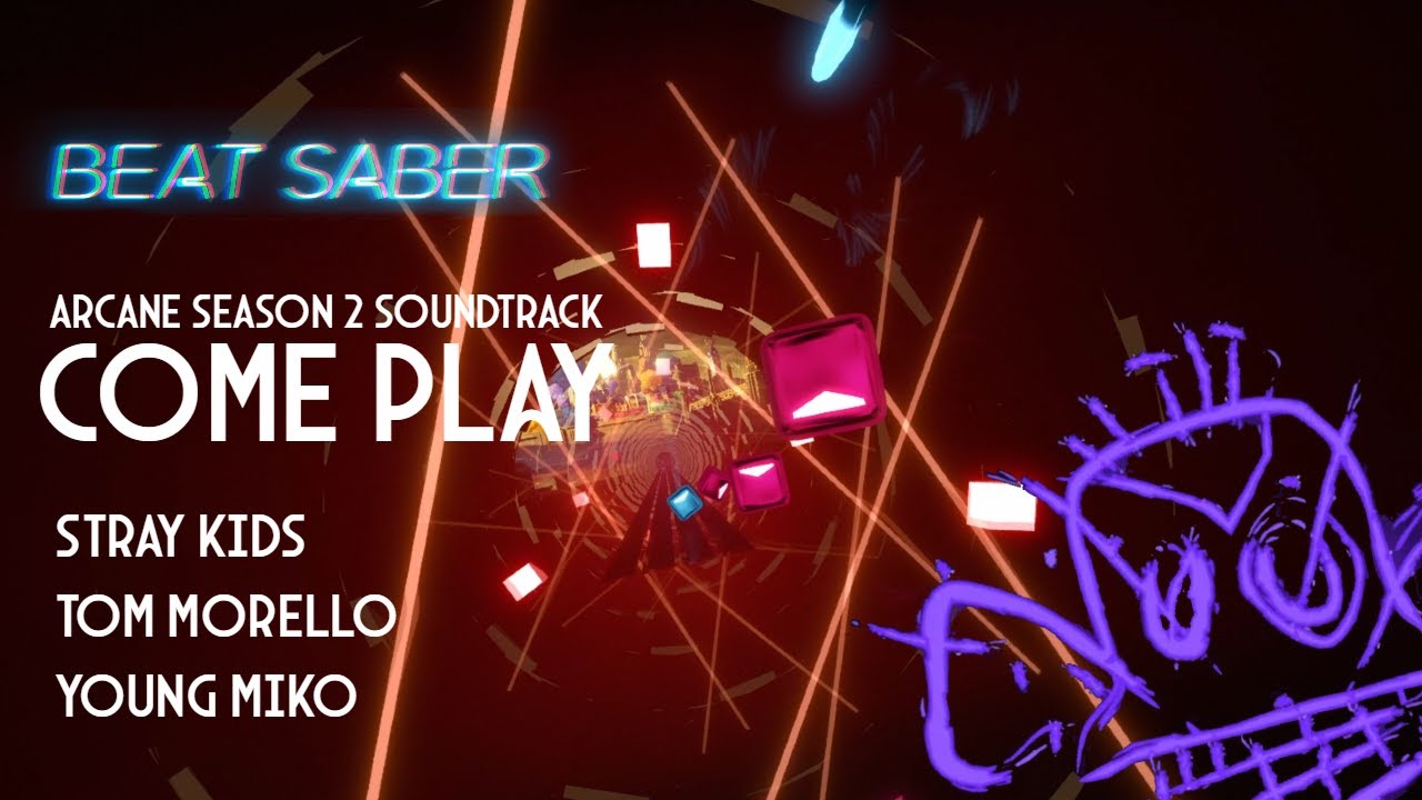 BEAT SABER // COME PLAY [ARCANE] • Stray Kids, Young Miko & Tom Morello