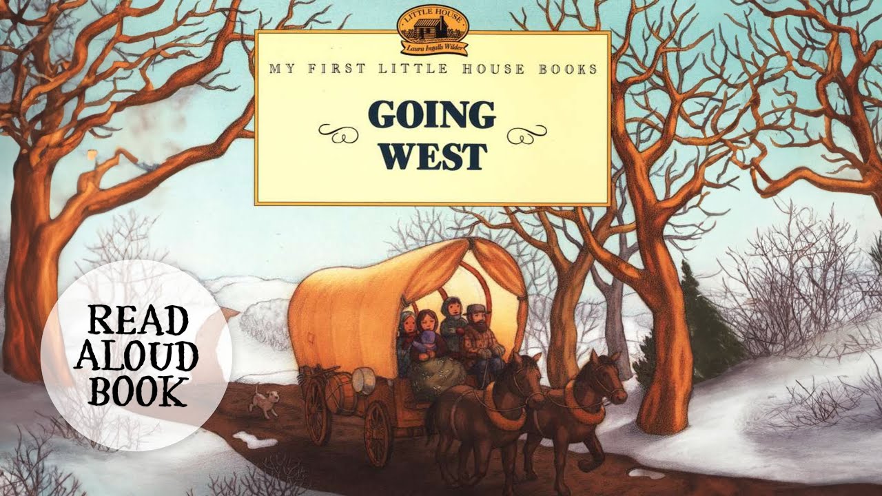📖 Going West, My First Little House Books by Laura Ingalls Wilder, Read Aloud Book for Kids