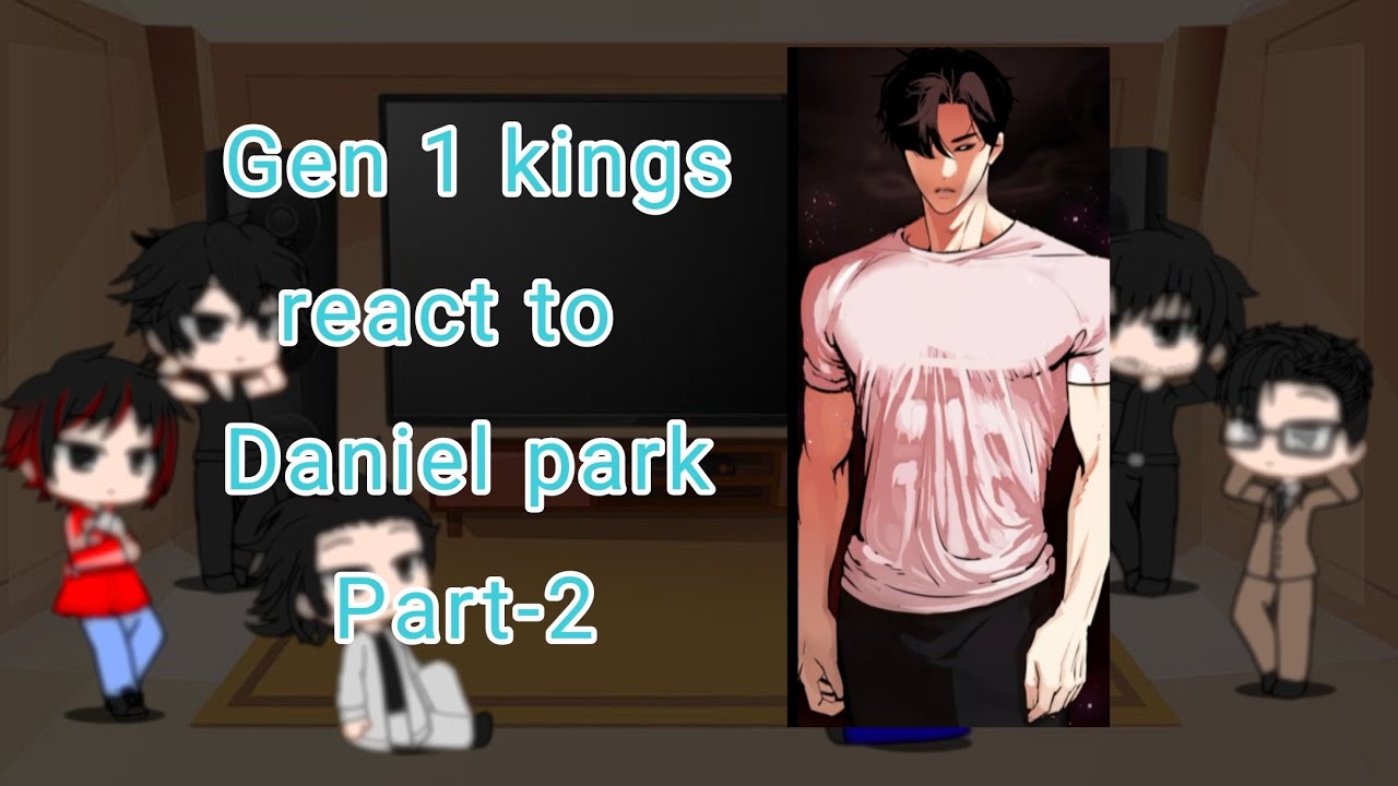 Gen 1 kings react to Daniel park (Part-2)