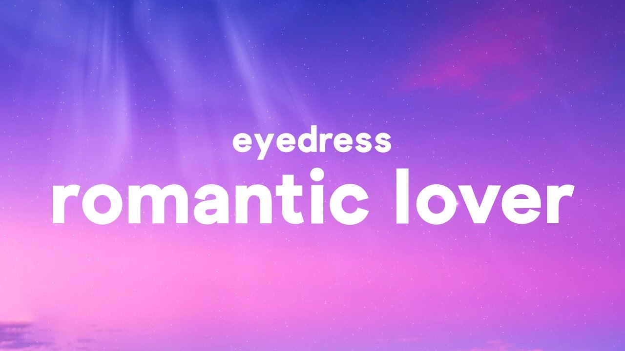 Eyedress - Romantic Lover (Lyrics) 