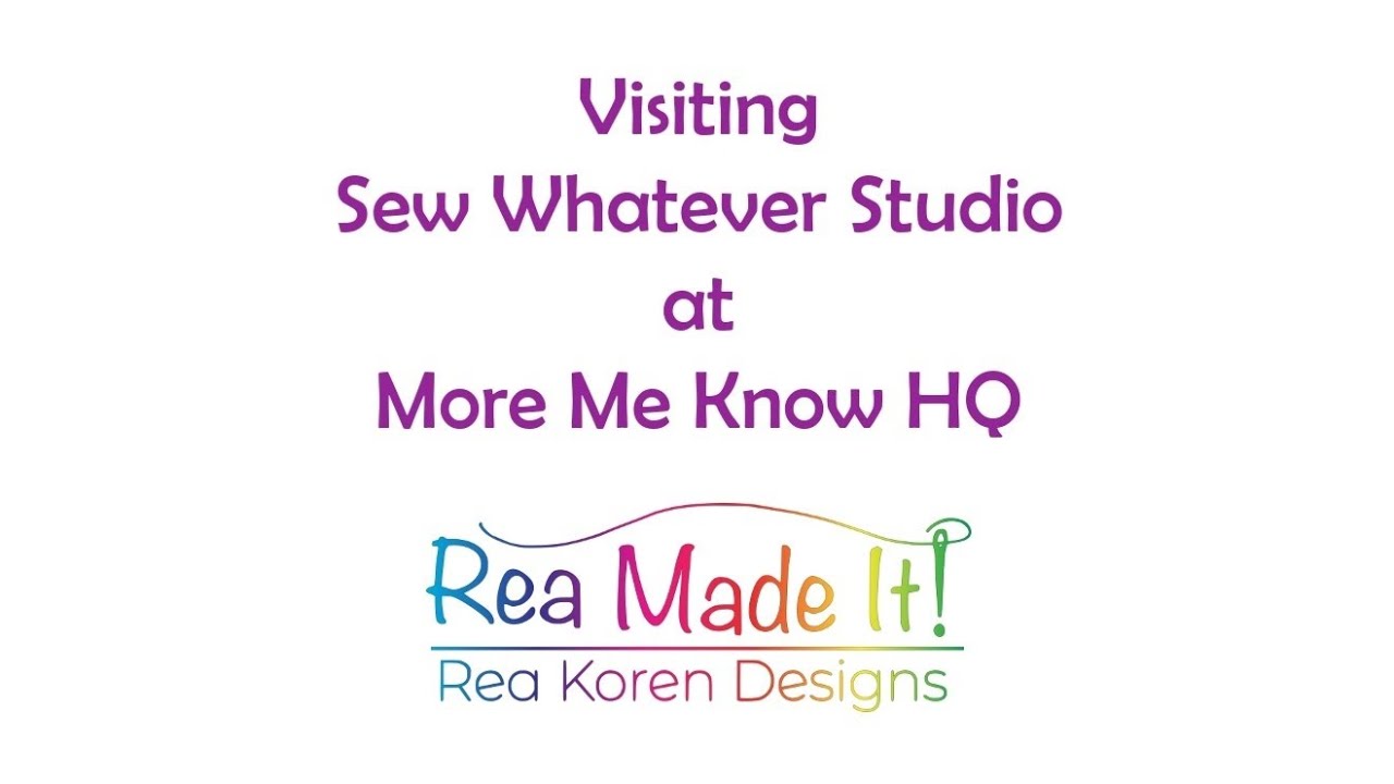 Visiting Sew Whatever Studio at More Me Know HQ