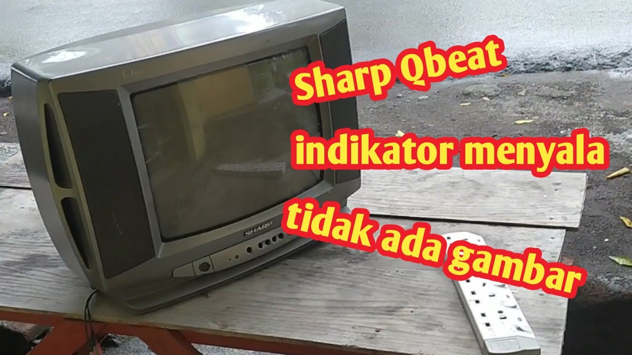 CARA MEMPERBAIKI TV SHARP 14 INCH TIDAK ADA GAMBAR INDIKATOR MENYALA...!!!