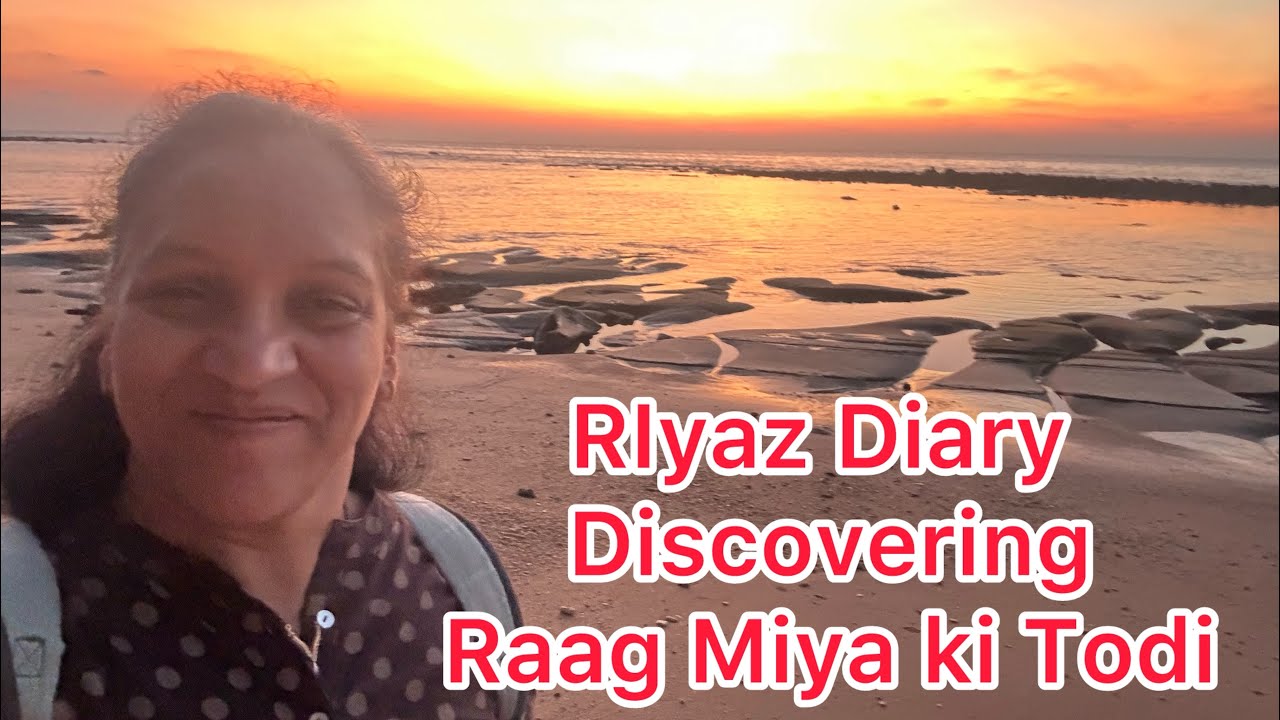 Riyaz Diary: Discovering the Soul of Raag Miya Ki Todi