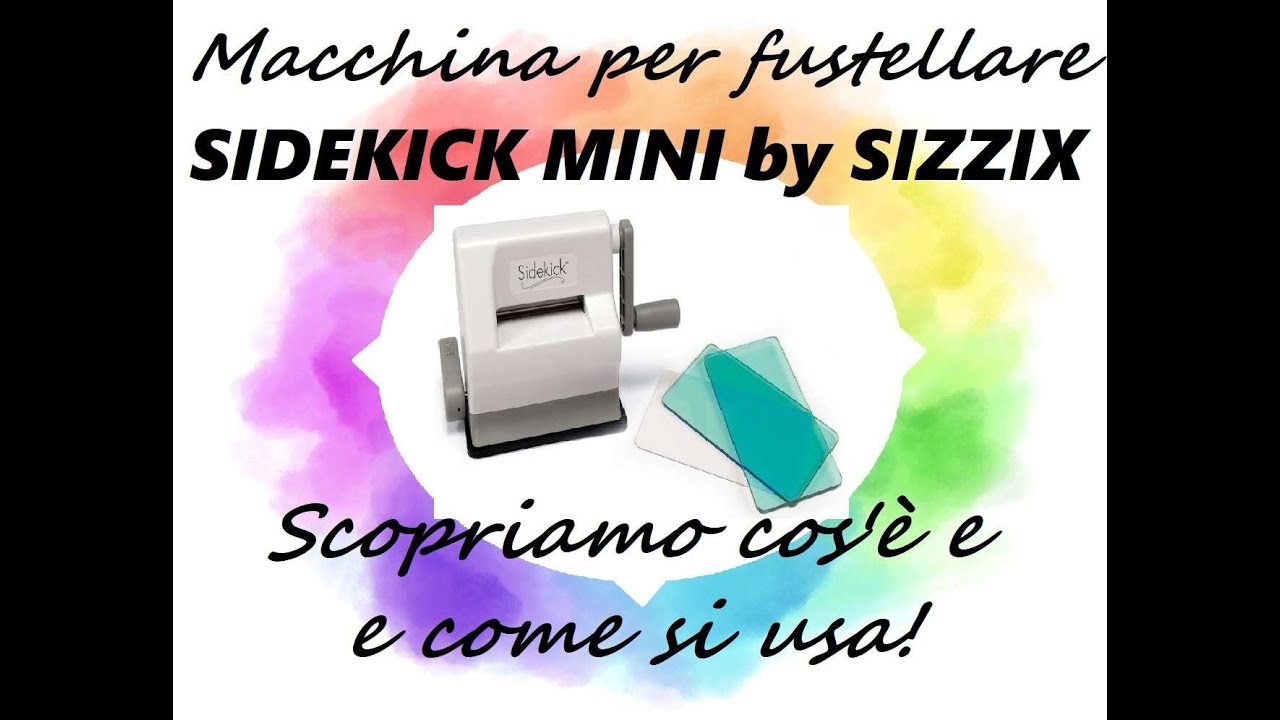 Sidekik Mini Sizzix Macchina Fustellatrice: scopriamo cos'è e come si usa!⭐