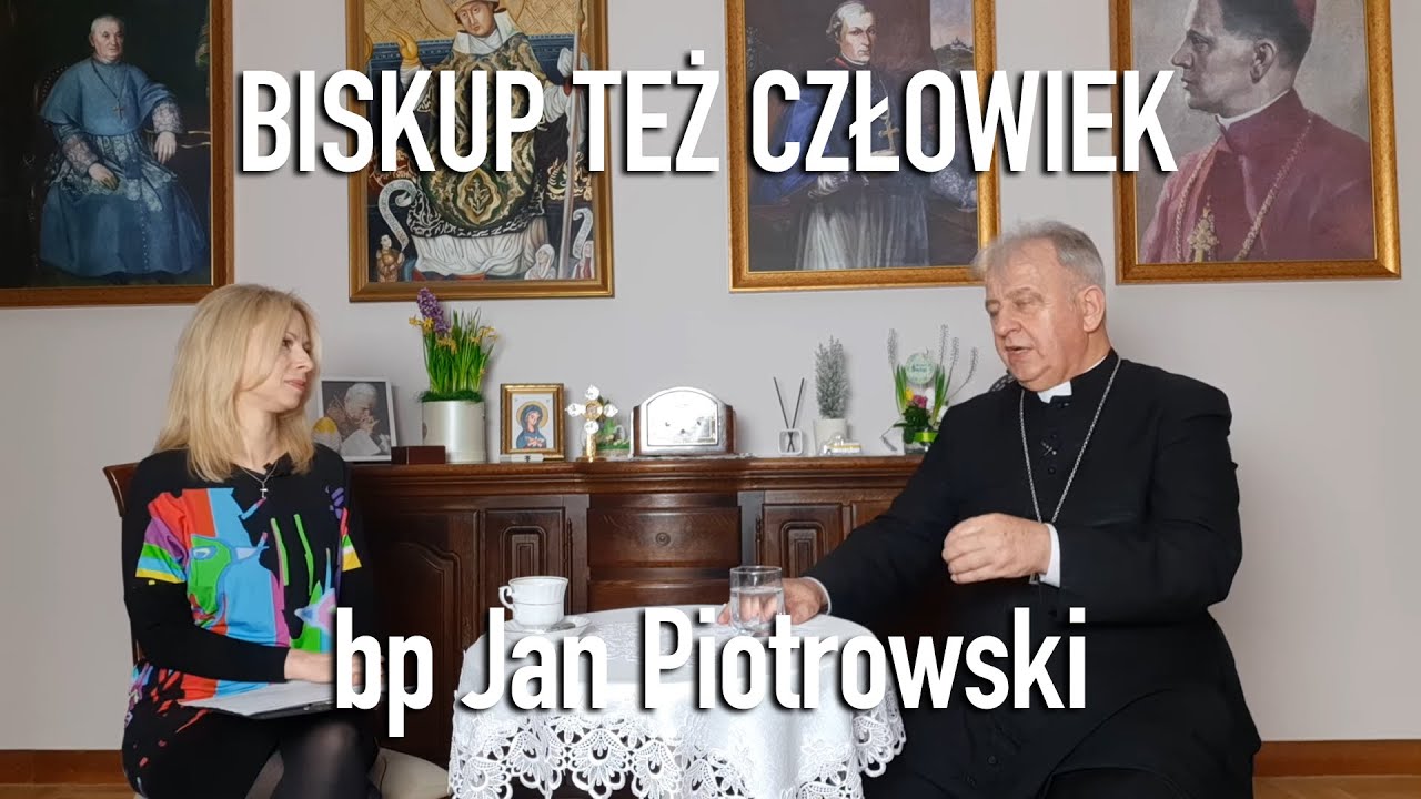 Biskup też człowiek - bp Jan Piotrowski