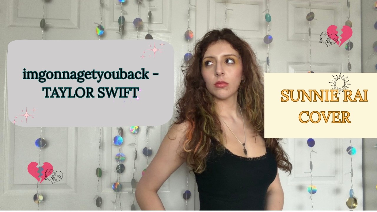 imgonnagetyouback- Taylor Swift (Sunnie Rai Cover)