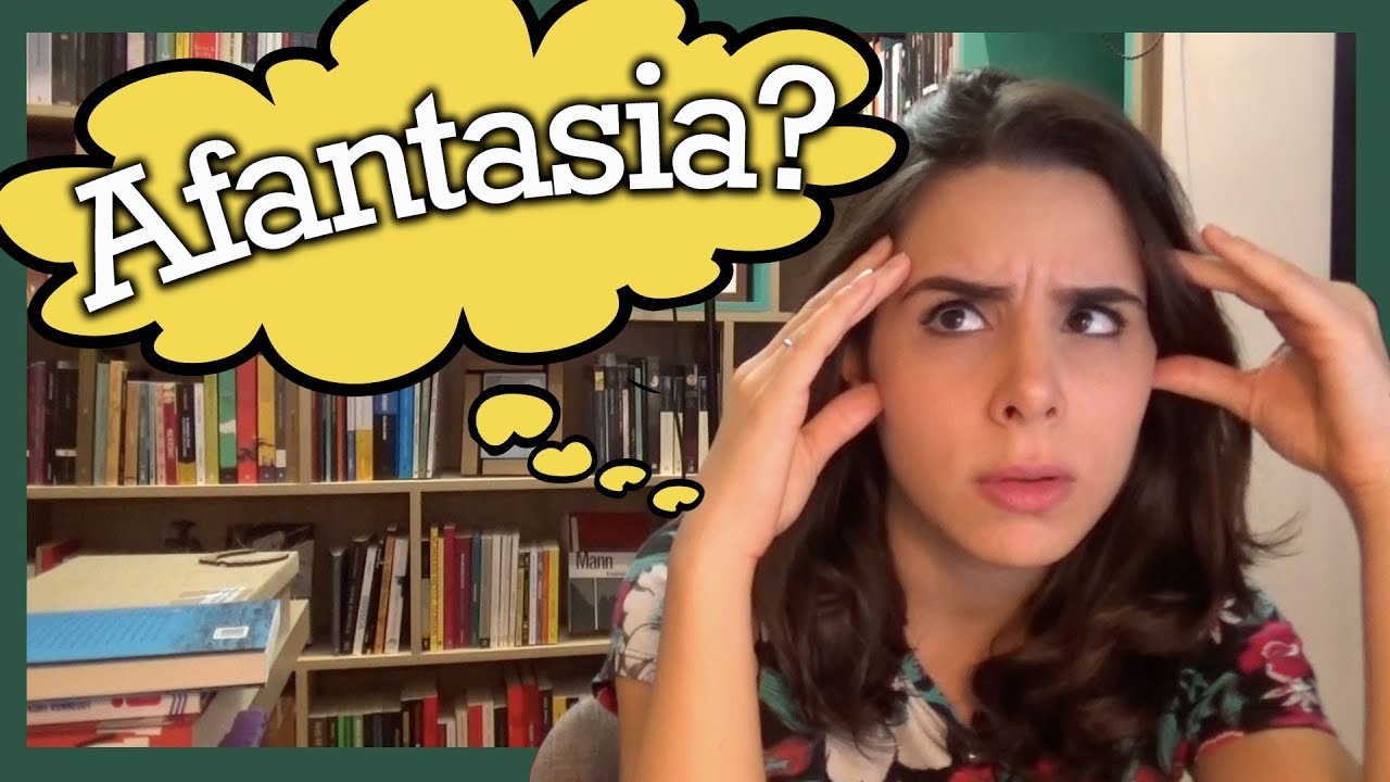 VOCÊ TEM AFANTASIA? - Dificuldade de Ver Imagens com a Mente