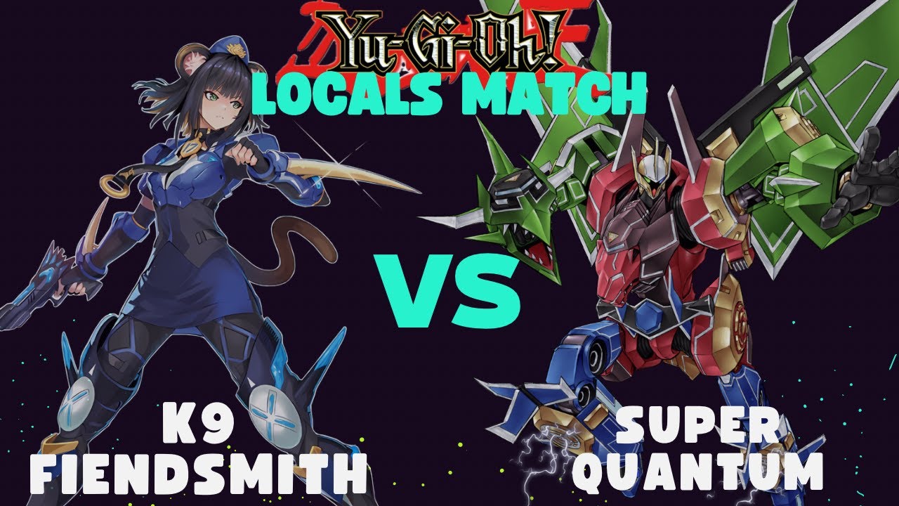 K9 Fiendsmith Vs. Super Quantum (Locals Match) 08-10-25