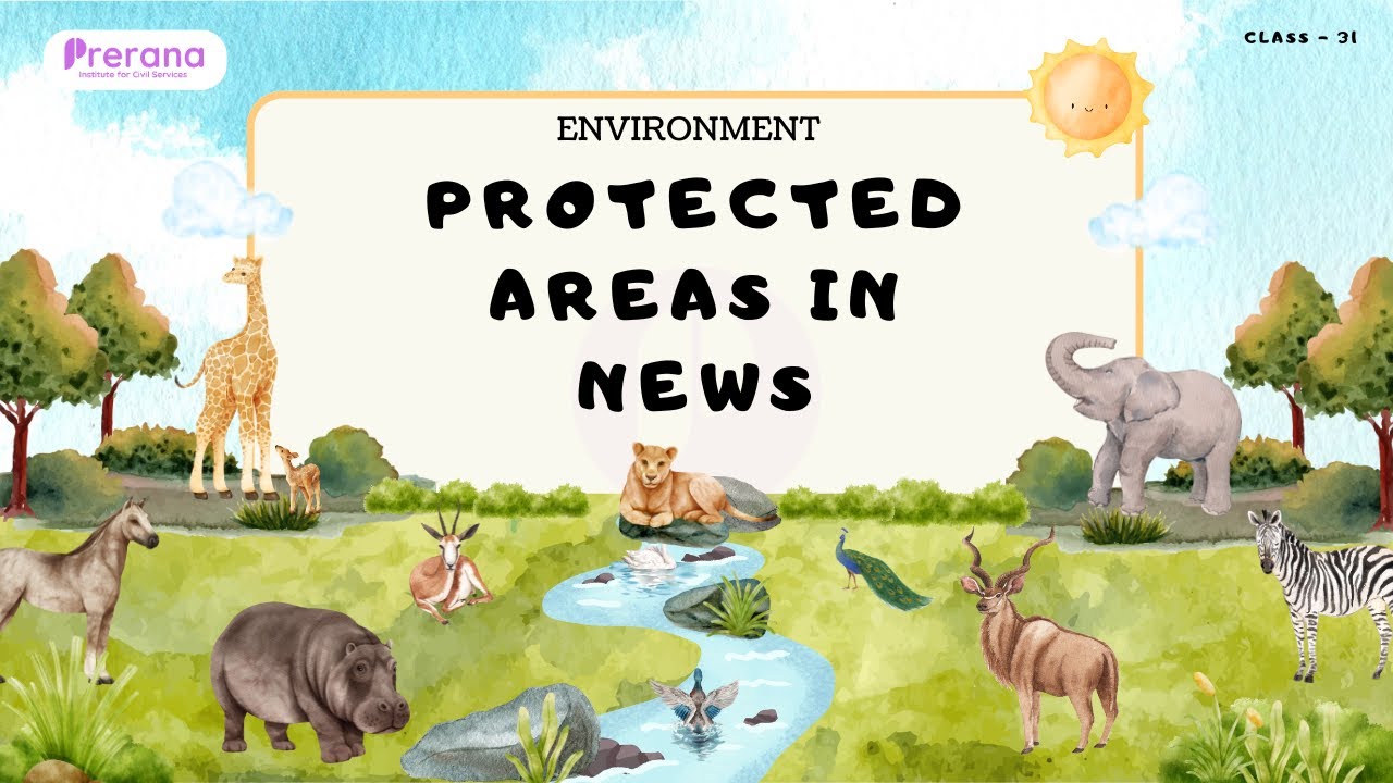 Protected Areas in News | Class 31 | National Parks, Wildlife Sanctuaries & Ramsar Sites