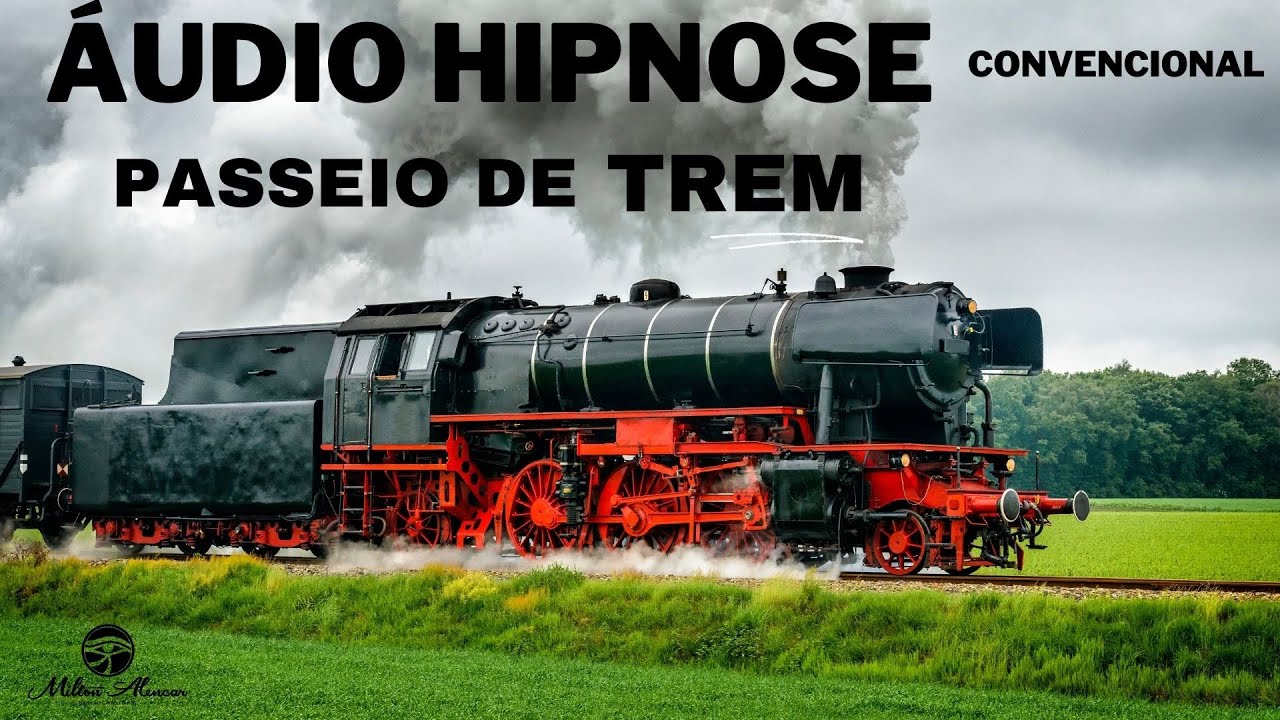 🔵&Aacute;UDIO HIPNOSE Convencional - Passeio de TREM - Milton Alencar.