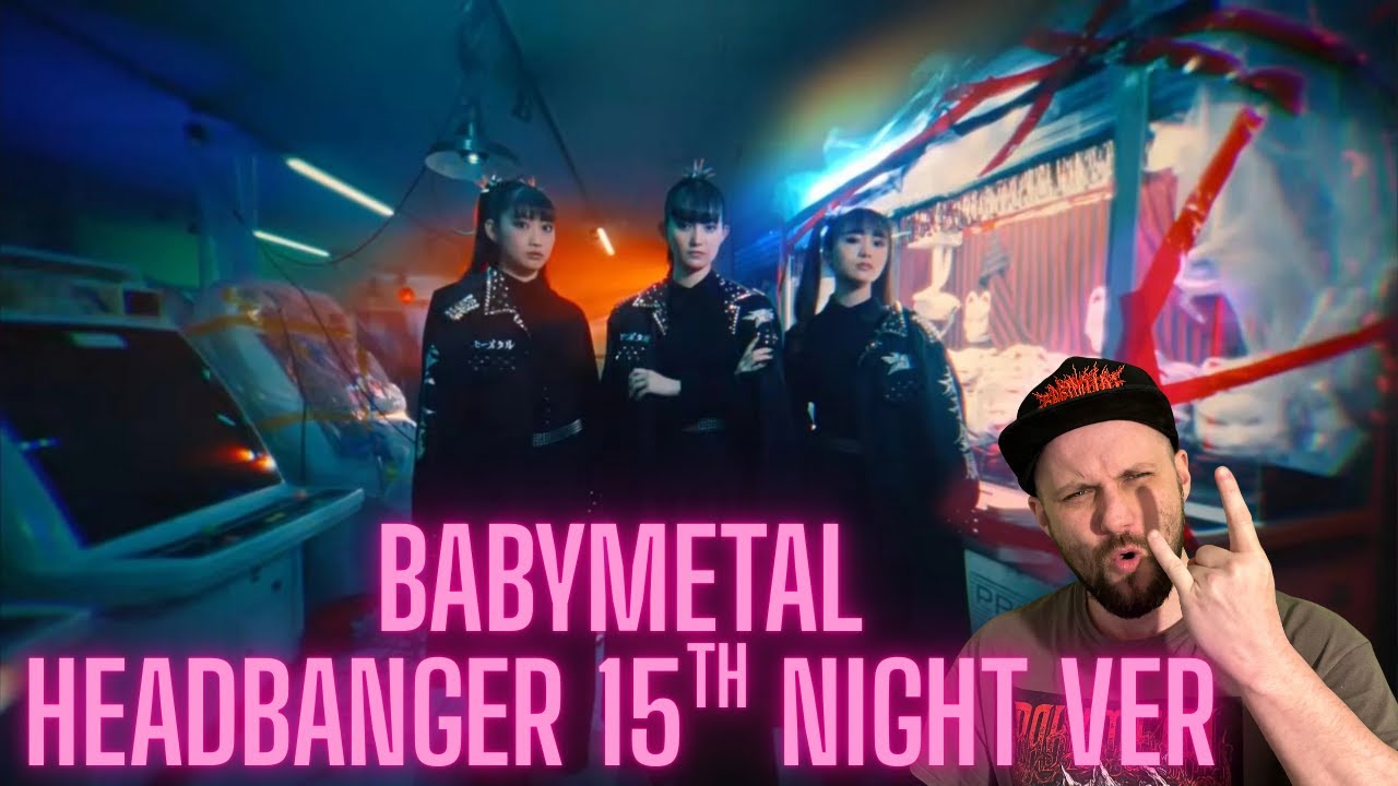 BABYMETAL - Хедбенгер!! Реакция на 15-ю ночь.
