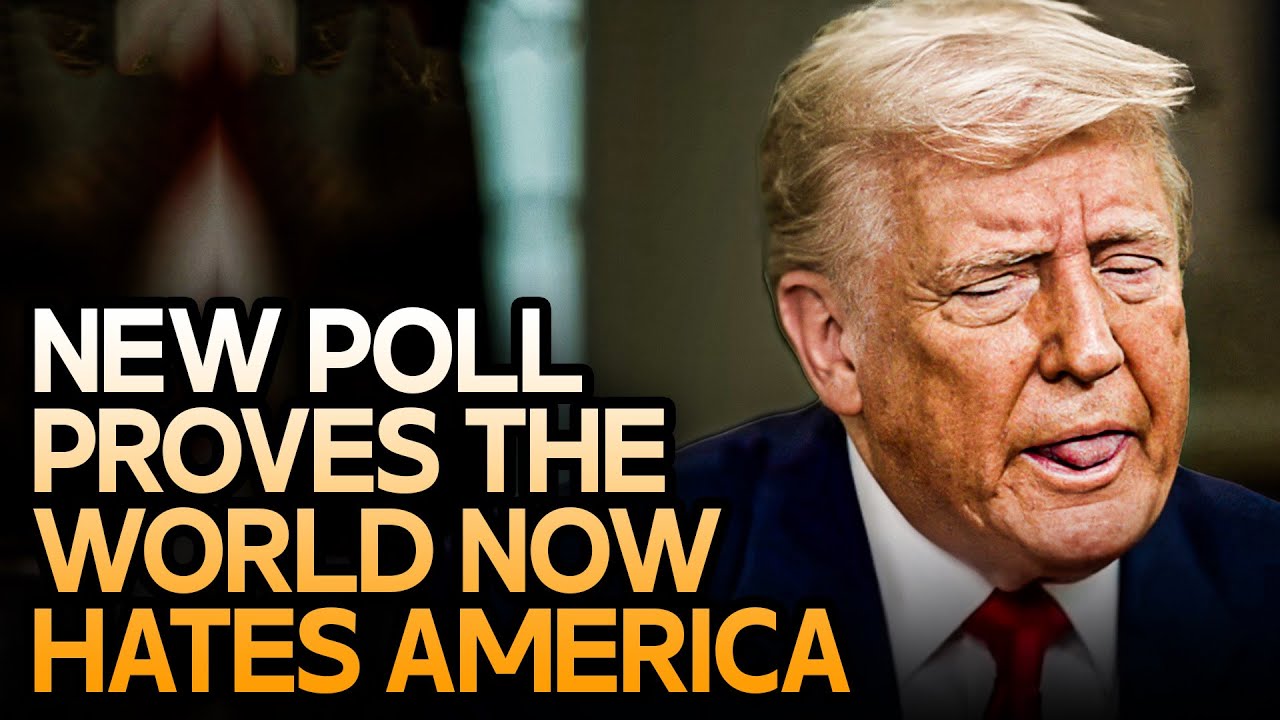 New Poll Proves The Entire World Hates America Because Of Trump