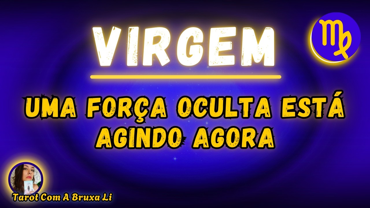 VIRGEM♍ UMA FORÇA OCULTA ESTÁ AGINDO AGORA