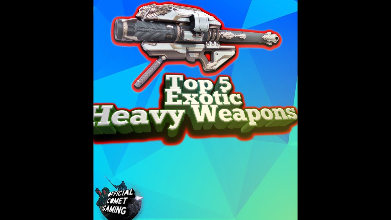 Top 5 Exotic Heavy weapons