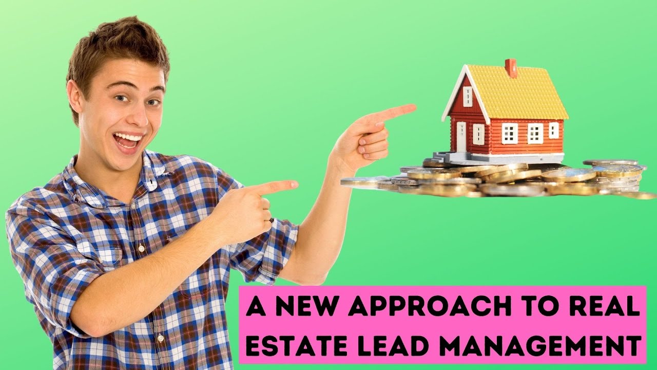 Real Estate Lead Management - A New Approach
