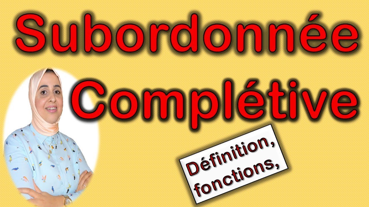 Grammaire: La subordonnée complétive, définition et fonctions