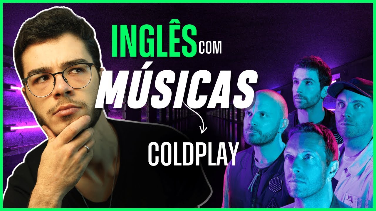 Inglês com Músicas - Coldplay | Seja Poliglota