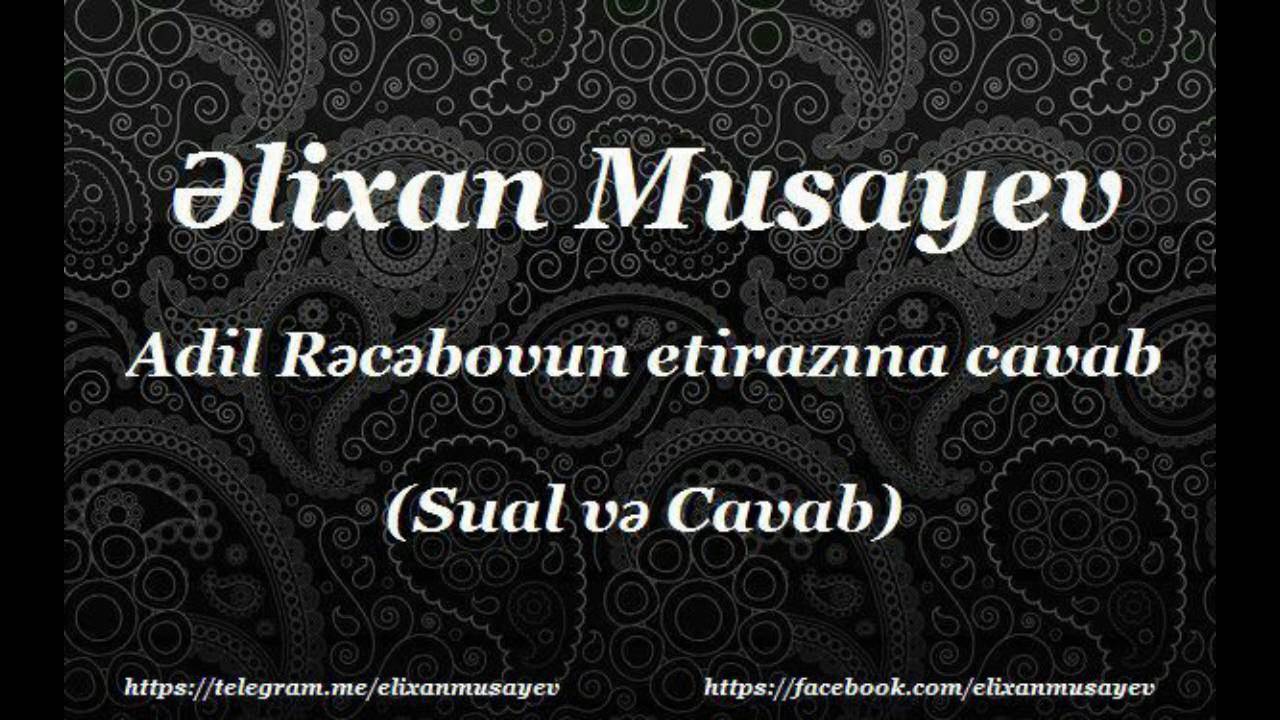 Əlixan Musayev - Adil Rəcəbovun etirazına cavab
