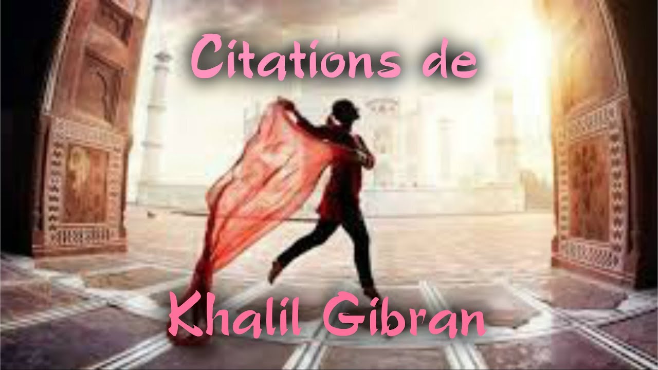 Citations de Khalil Gibran