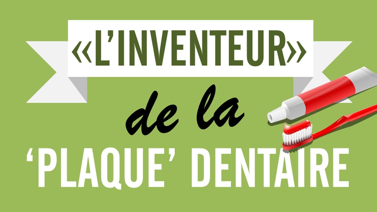 L'inventeur de la plaque dentaire!