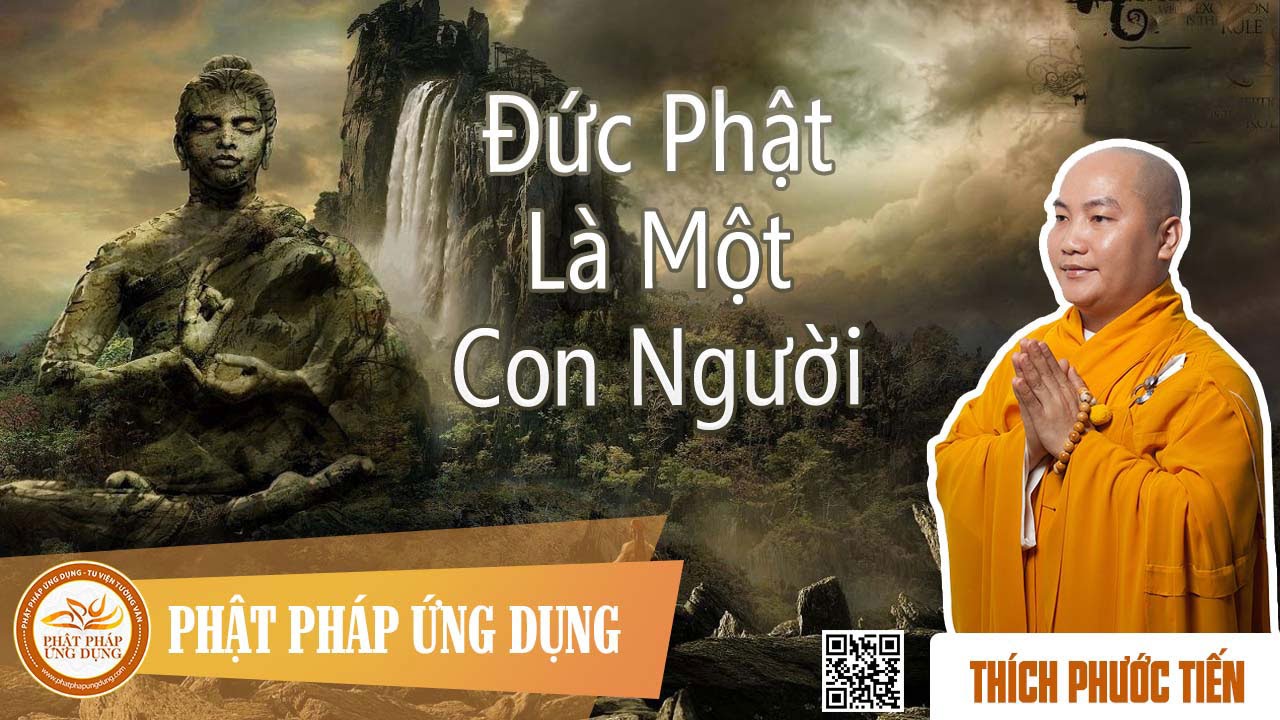 Đức Phật Là Một Con Người - Pháp Thoại Thích Phước Tiến