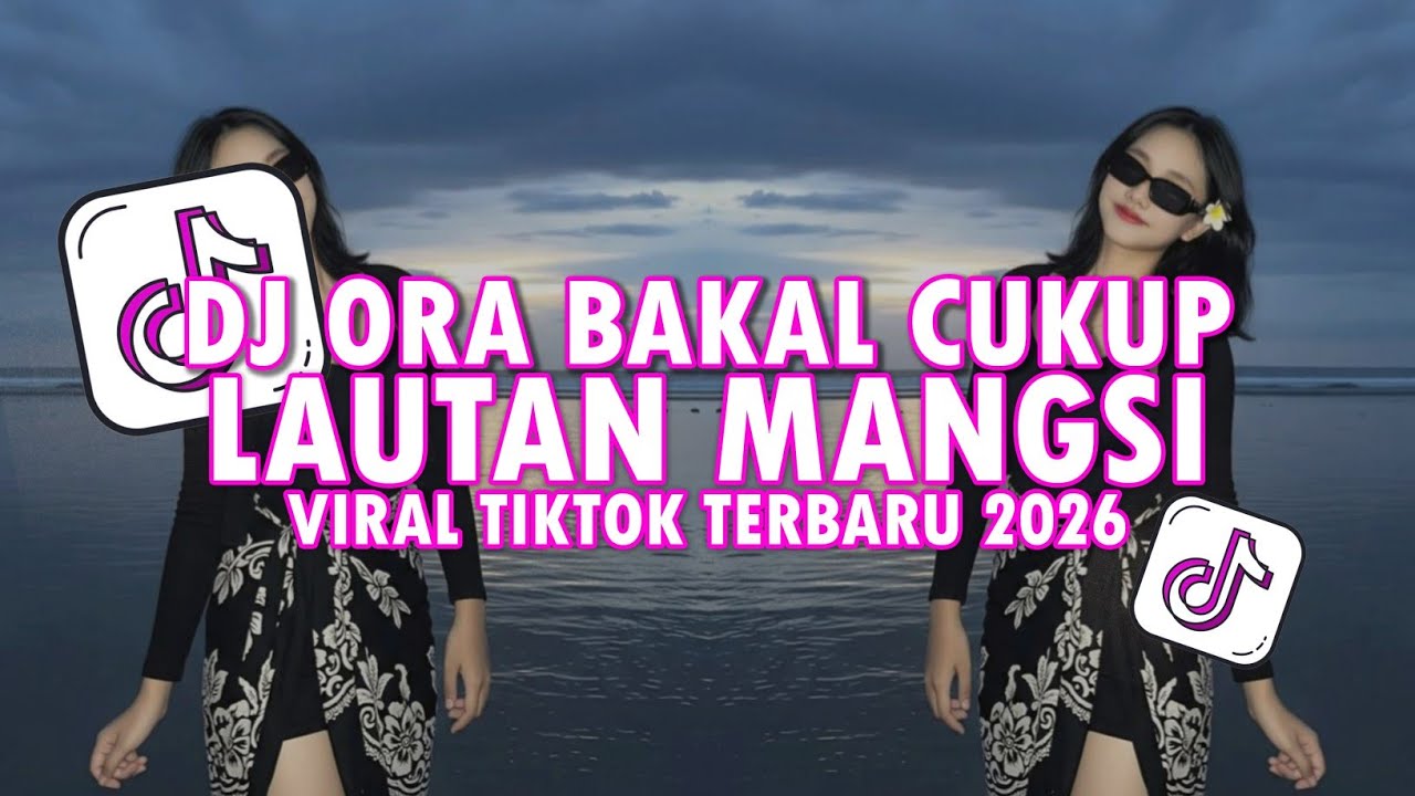 DJ ORA BAKAL CUKUP LAUTAN MANGSI • DENOK VIRAL TIKTOK TERBARU 2026 