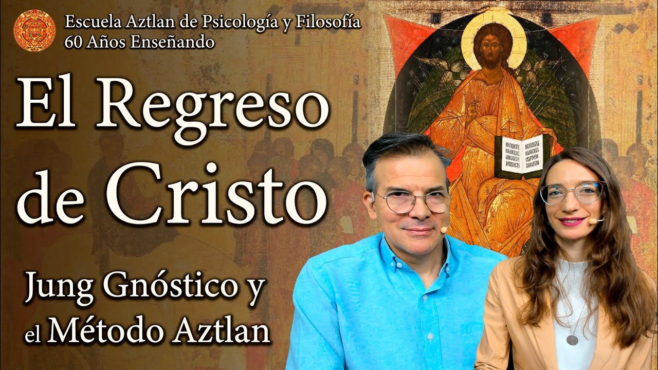 El Regreso de Cristo - Jung Gnóstico y el Método Aztlan