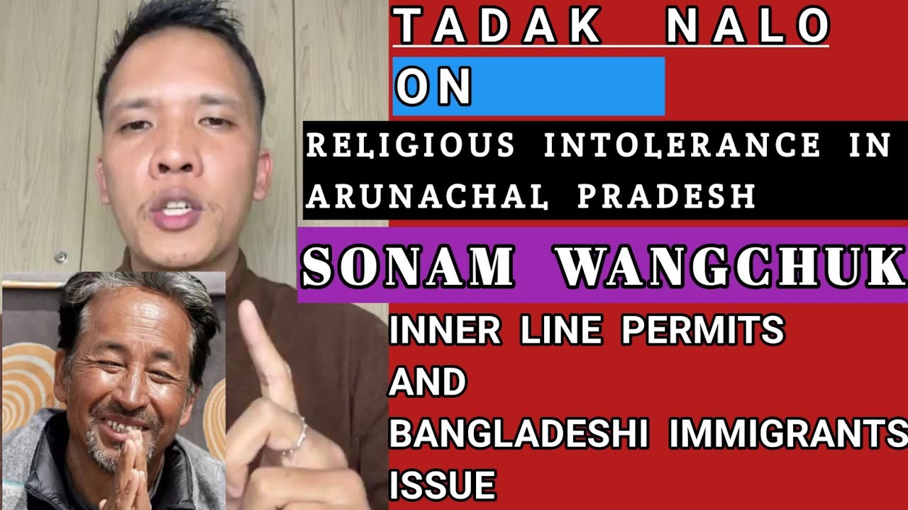 Tadak Nalo on Religious Intolerance | Sonam Wangchuk | Ladakh Protest | Arunachal 