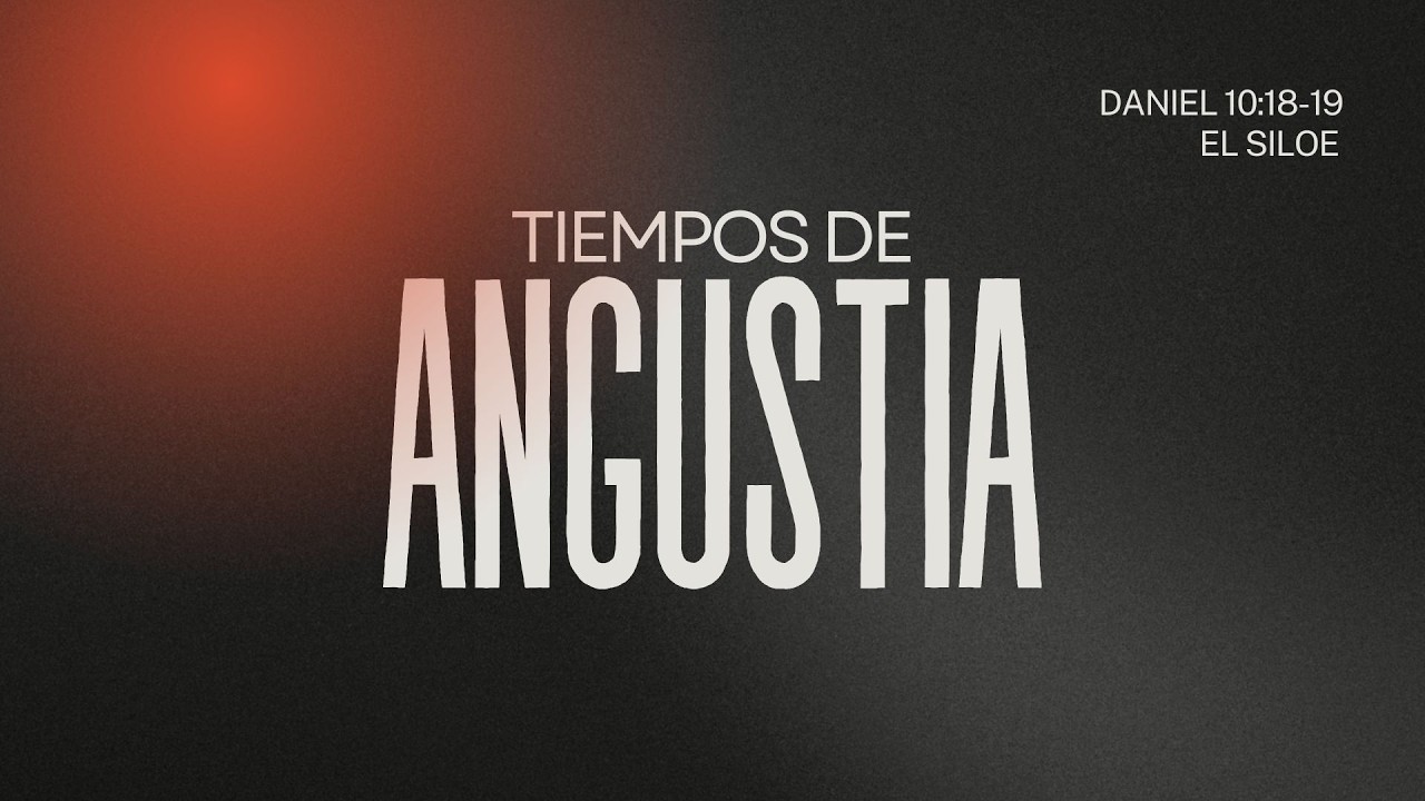 Tiempos de angustia l Daniel 10:18 -19 l Fredy Urquia