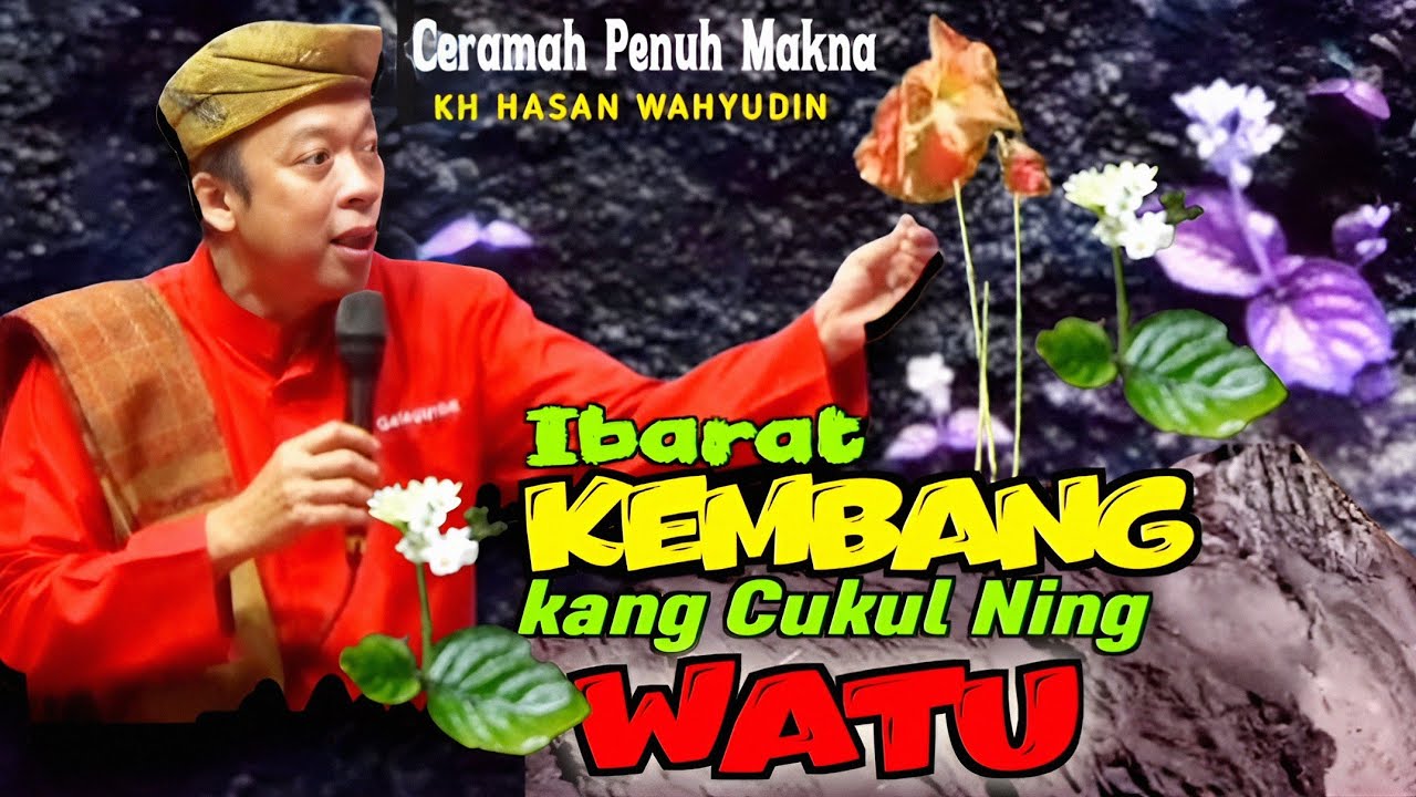 KH HASAN WAHYUDIN || IBARAT BUNGA YANG TUMBUH DI ATAS BATU