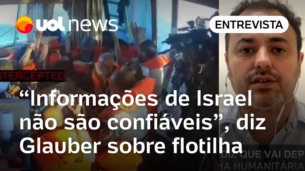 Glauber Braga diz que não há informações sobre flotilha com brasileiros capturada por Israel em Gaza
