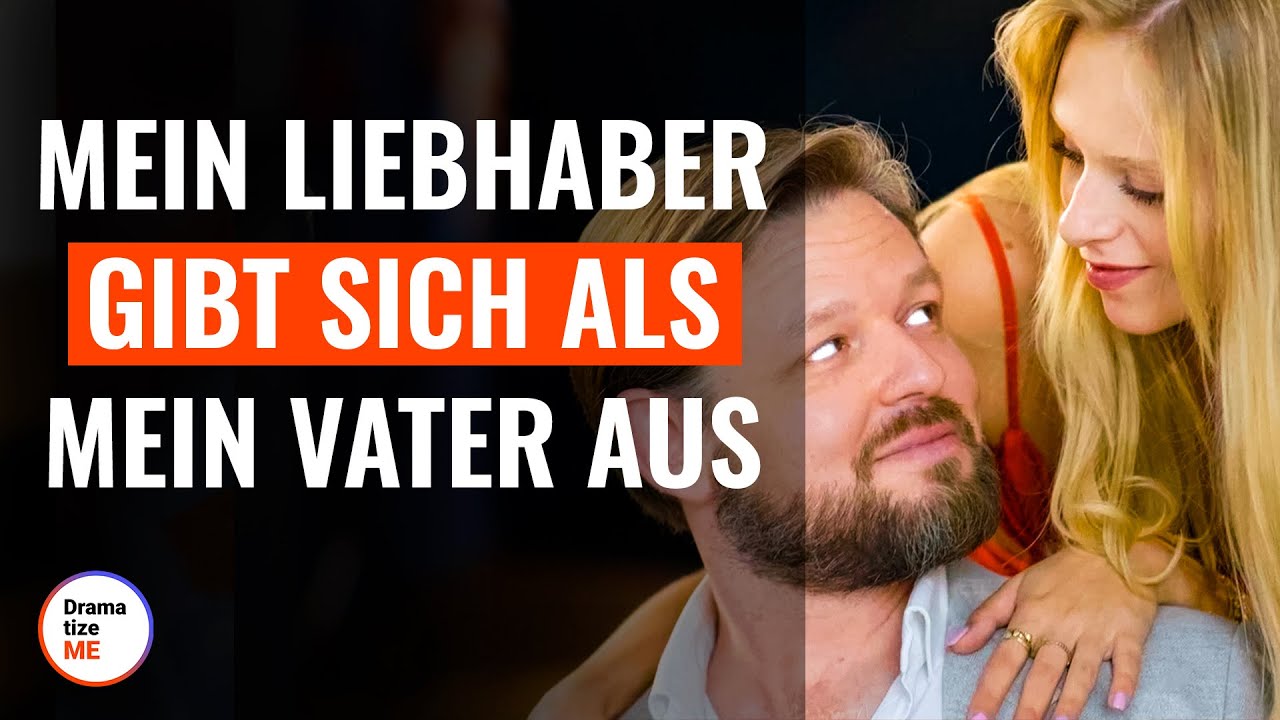 Mein Liebhaber gibt sich als mein Vater aus | @DramatizeMe Deutsch