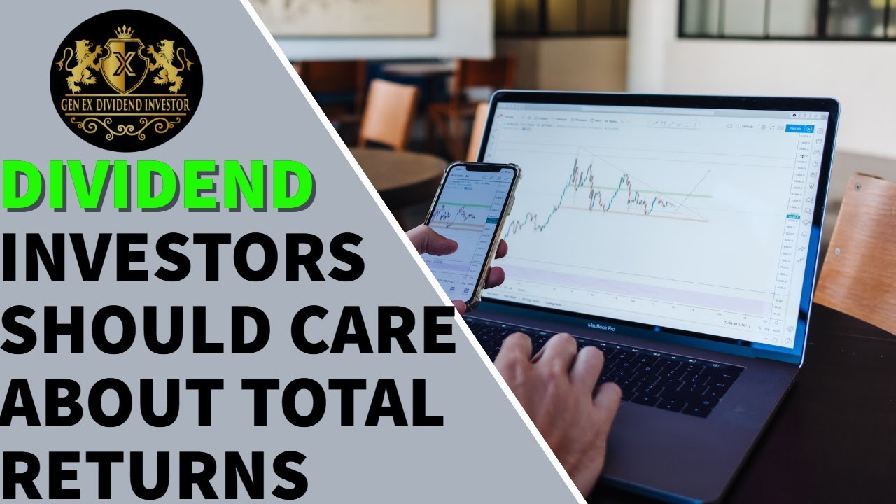 Dividend Investors Should Care about Total Returns