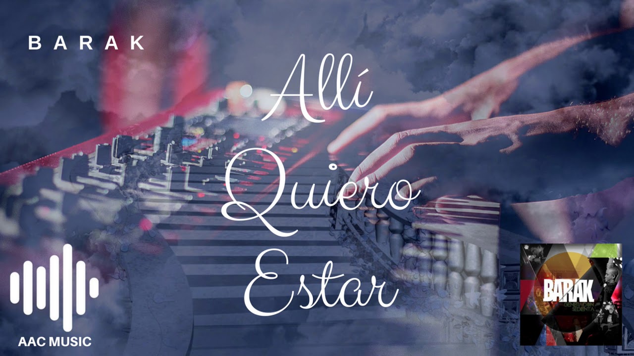 Allí Quiero Estar - BARAK