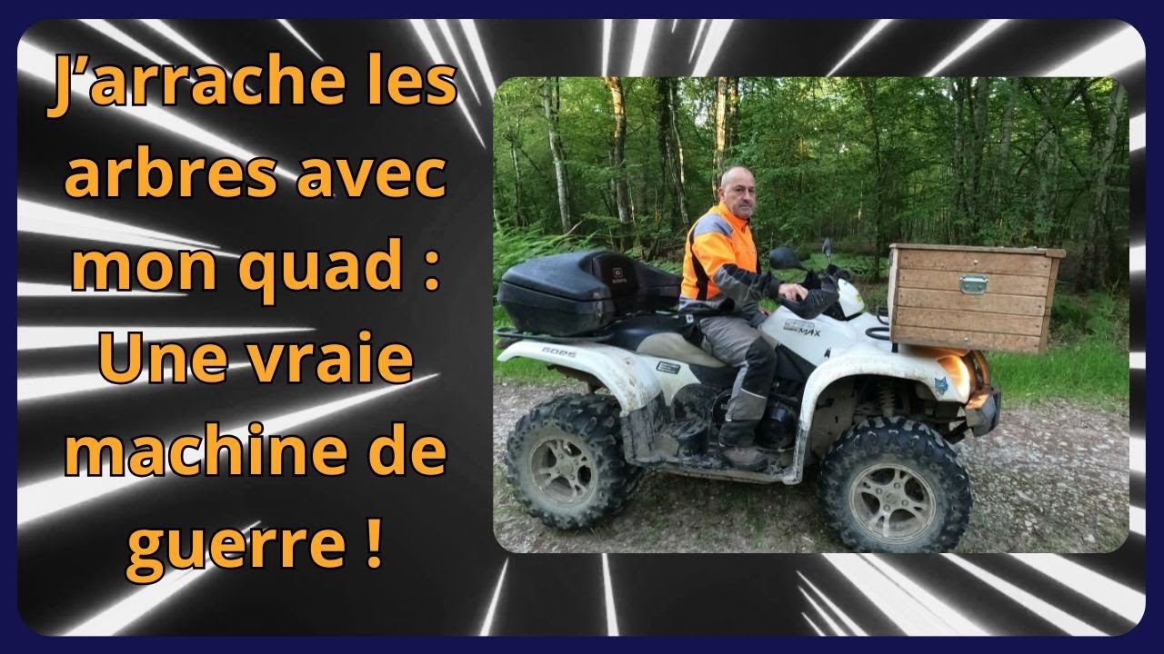 J'arrache les arbres avec mon quad !