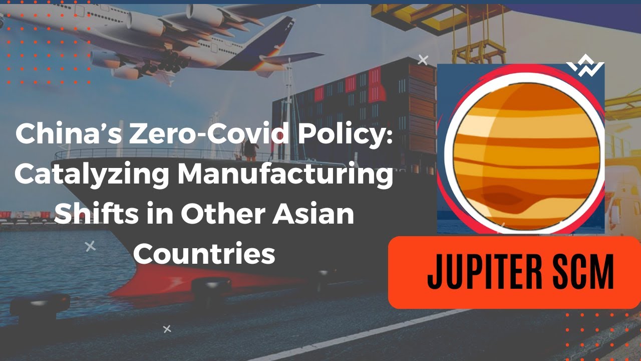 China&rsquo;s Zero-Covid Policy: Catalyzing Manufacturing Shifts in Other Asian Countries